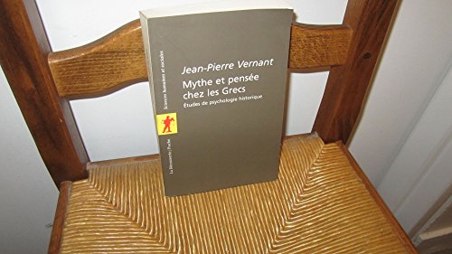 Mythes et pensée chez les Grecs: Etudes de psychologie historique