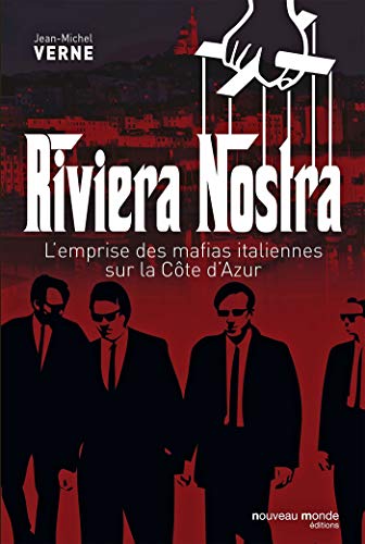 Riviera Nostra: L'emprise des mafias italiennes sur la Côte d'Azur von NOUVEAU MONDE