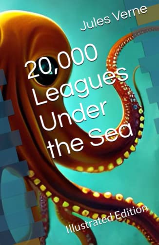 20,000 Leagues Under the Sea: Illustrated Edition 20,000 Leagues Under the Sea: Illustrated Edition von Independently published