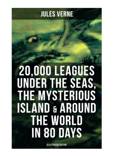 20,000 Leagues Under the Seas, The Mysterious Island & Around the World in 80 Days: 3 Sci-Fi Classics in One book (Illustrated Edition) von OK Publishing