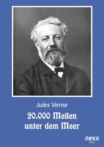 20.000 Meilen unter dem Meer. Zwanzigtausend Meilen unter dem Meer: Roman. nexx classics – WELTLITERATUR NEU INSPIRIERT 20.000 Meilen unter dem Meer. Zwanzigtausend Meilen unter dem Meer: Roman. nexx classics – WELTLITERATUR NEU INSPIRIERT