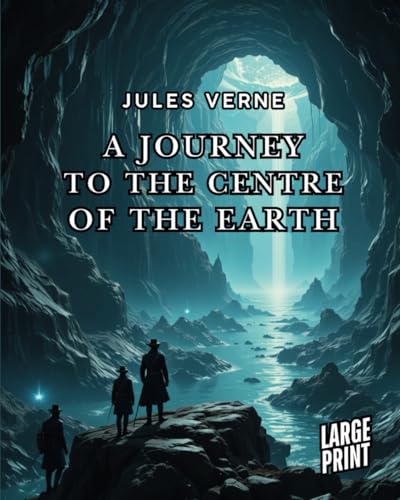 A Journey to the Centre of the Earth [LARGE PRINT] von Independently published