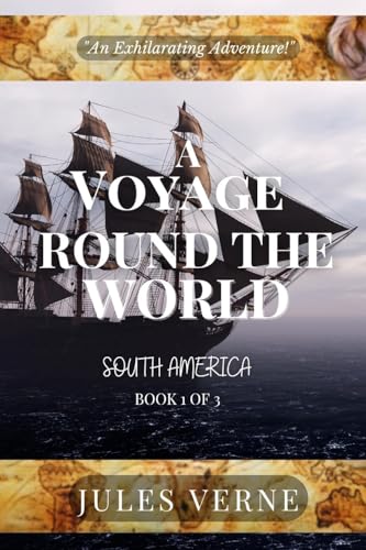 A Voyage Round The World, Book 1 of 3: The Tales of the Children of Captain Grant A Voyage Round The World, Book 1 of 3: The Tales of the Children of Captain Grant von Magna Liborum
