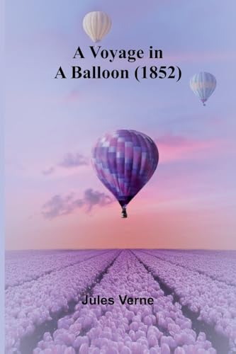 A Voyage in a Balloon (1852) von Alpha Edition