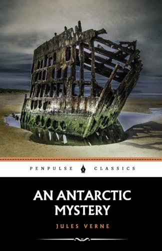 An Antarctic Mystery: The Sci Fi Adventure Classic An Antarctic Mystery: The Sci Fi Adventure Classic von Independently published