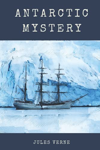 An Antarctic Mystery: with illustrated and annotated An Antarctic Mystery: with illustrated and annotated von Independently published