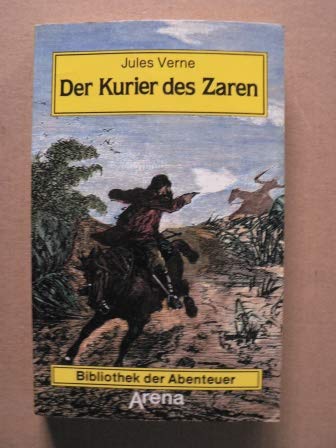 Arena Bibliothek der Abenteuer, Bd.24, Der Kurier des Zaren Arena Bibliothek der Abenteuer, Bd.24, Der Kurier des Zaren