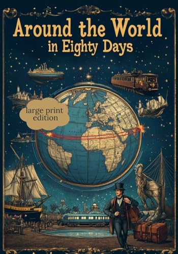 Around the World in Eighty Days (Large Print Edition): A classic adventure of a journey around the world, filled with action, determination, and challenges of fate von Independently published
