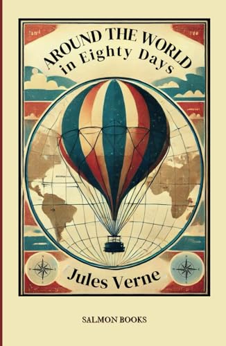 Around the World in Eighty Days: (Original, Unabridged Classic): With Illustrations von Salmon Books