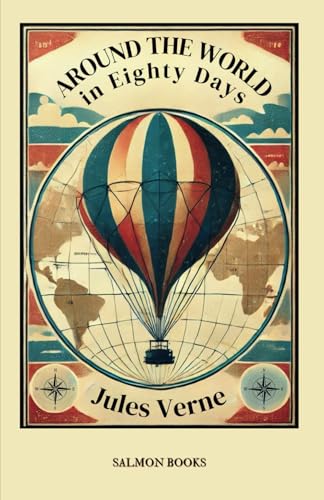 Around the World in Eighty Days: (Original, Unabridged Classic): With Illustrations von Salmon Books