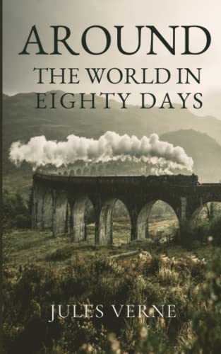 Around the World in Eighty Days: A Classic Tale of the Race Against Time Around the World in Eighty Days: A Classic Tale of the Race Against Time von Independently published