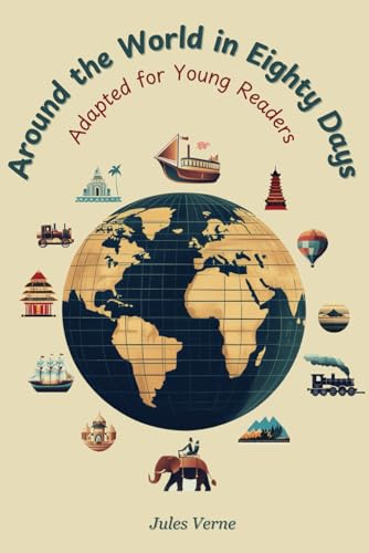 Around the World in Eighty Days: Adapted for Young Readers Around the World in Eighty Days: Adapted for Young Readers von Lumos Books LLC