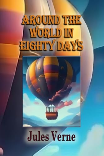Around the World in Eighty Days: The Classic Adventure Story Around the World in Eighty Days: The Classic Adventure Story von Independently published