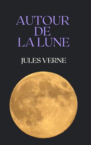 Autour de la lune Jules Verne Autour de la lune Jules Verne