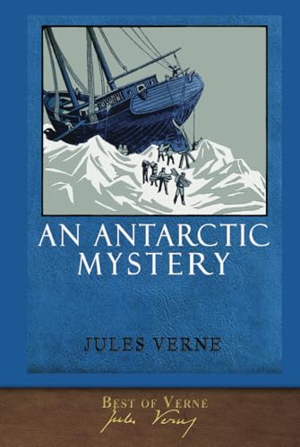 Best of Verne: An Antarctic Mystery: Illustrated Classic Best of Verne: An Antarctic Mystery: Illustrated Classic von SeaWolf Press