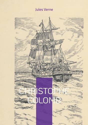 Christophe Colomb: L'épopée fascinante du découvreur du Nouveau Monde Christophe Colomb: L'épopée fascinante du découvreur du Nouveau Monde von BoD – Books on Demand – Frankreich