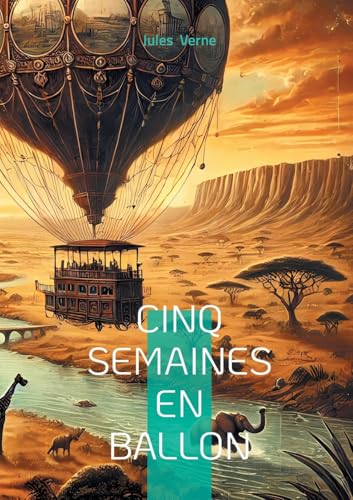 Cinq Semaines en ballon: Odyssée aérienne en Afrique : une exploration pionnière mêlant science et aventure au XIXe siècle Cinq Semaines en ballon: Odyssée aérienne en Afrique : une exploration pionnière mêlant science et aventure au XIXe siècle von BoD – Books on Demand – Frankreich