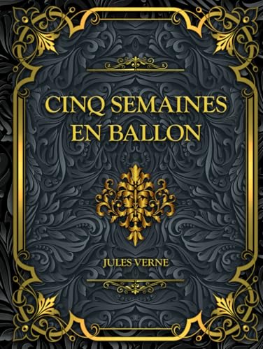 Cinq semaines en ballon: Jules Verne Cinq semaines en ballon: Jules Verne von Independently published