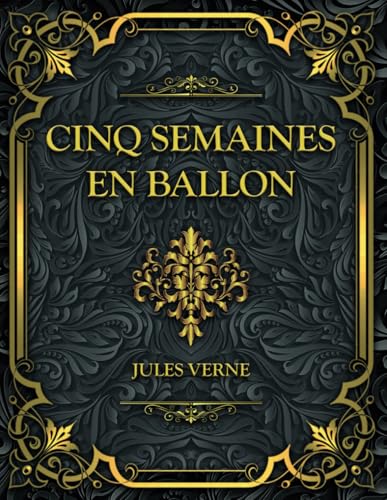 Cinq semaines en ballon: Jules Verne Cinq semaines en ballon: Jules Verne von Independently published