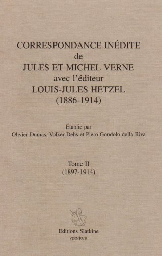 Correspondance inédite de Jules et Michel Verne avec l'éditeur Louis-Jules Hetzel (1886-1914) vol 2 1897-1914