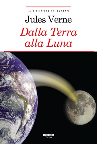 Dalla terra alla luna (La biblioteca dei ragazzi)