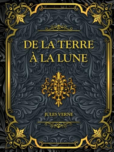 De la Terre à la Lune: Jules Verne De la Terre à la Lune: Jules Verne von Independently published