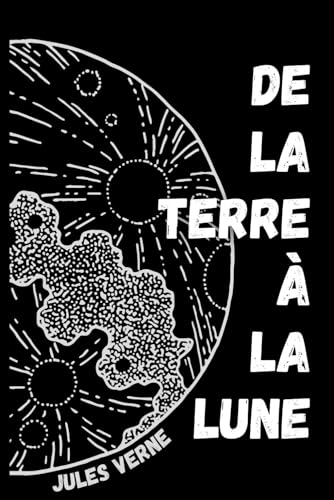 De la terre à la lune (annoté) (Jules Verne)