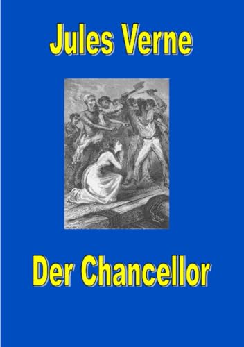 Der Chancellor: Tagebuch des Passagier J.R.Kazallon Der Chancellor: Tagebuch des Passagier J.R.Kazallon von epubli