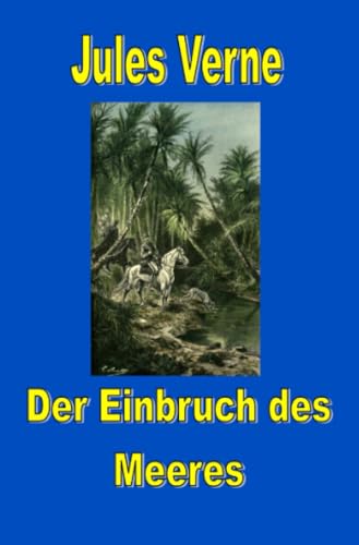 Der Einbruch des Meeres (Jules Vernes außergewöhnliche Reiseromane) von epubli