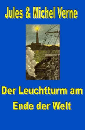 Der Leuchtturm am Ende der Welt (Jules Vernes außergewöhnliche Reiseromane) von epubli