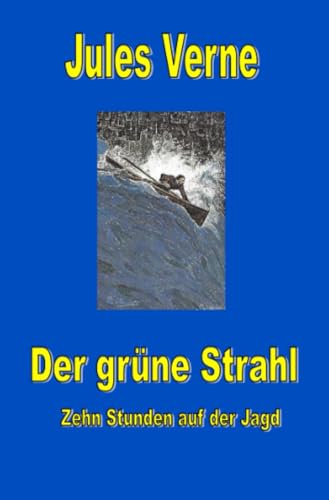 Der grüne Strahl (Jules Vernes außergewöhnliche Reiseromane) von epubli