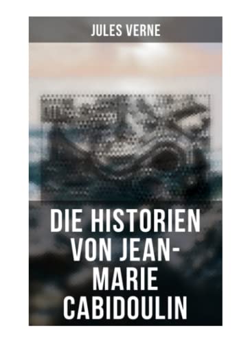 Die Historien von Jean-Marie Cabidoulin Die Historien von Jean-Marie Cabidoulin