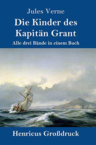 Die Kinder des Kapitän Grant (Großdruck): Alle drei Bände in einem Buch von Henricus