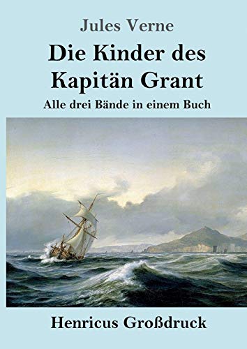 Die Kinder des Kapitän Grant (Großdruck): Alle drei Bände in einem Buch