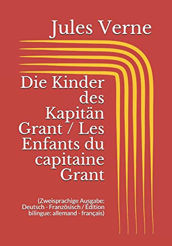 Die Kinder des Kapitän Grant / Les Enfants du capitaine Grant (Zweisprachige Ausgabe: Deutsch - Französisch / Édition bilingue: allemand - français)