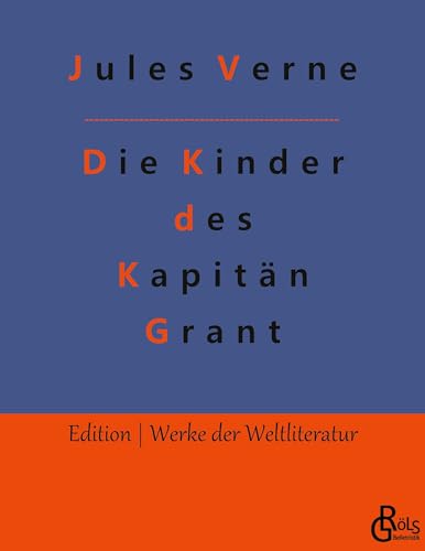 Die Kinder des Kapitän Grant (Edition Werke der Weltliteratur)