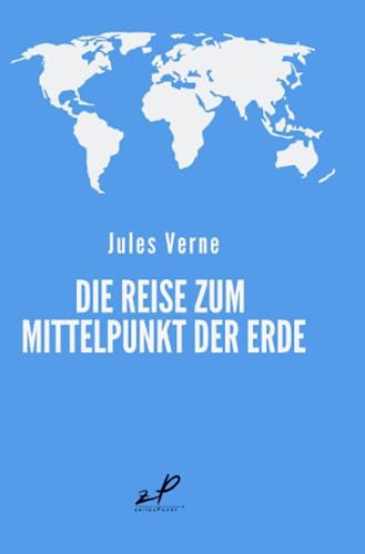 Die Reise zum Mittelpunkt der Erde: Klassiker der Weltliteratur Die Reise zum Mittelpunkt der Erde: Klassiker der Weltliteratur von epubli
