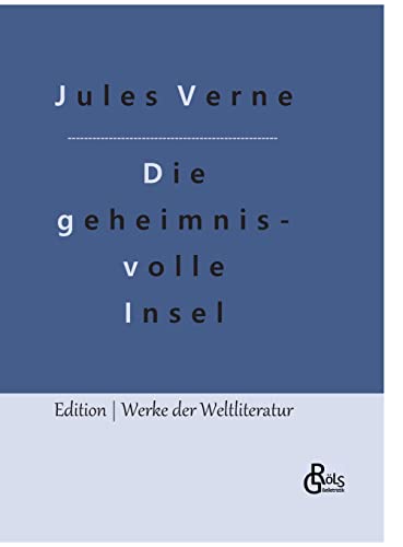 Die geheimnisvolle Insel (Edition Werke der Weltliteratur - Hardcover) von Gröls Verlag