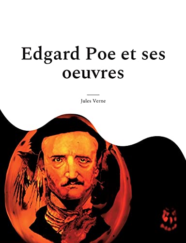 Edgard Poe et ses oeuvres: Une biographie méconnue de Verne consacrée au maître du suspense Edgard Poe et ses oeuvres: Une biographie méconnue de Verne consacrée au maître du suspense von Books on Demand