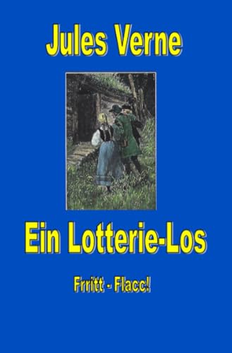 Ein Lotterie-Los: DE (Jules Vernes außergewöhnliche Reiseromane) von epubli