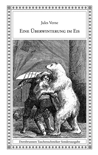 Eine Überwinterung im Eis (Taschenschmöker aus Vergangenheit und Gegenwart Sonderband)