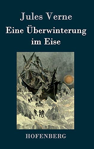 Eine Überwinterung im Eise Eine Überwinterung im Eise von Hofenberg