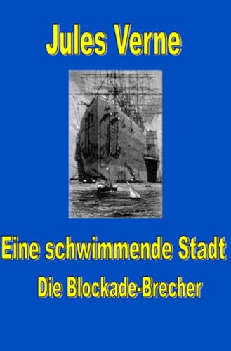 Eine schwimmende Stadt: Die Blockade-Brecher (Jules Vernes außergewöhnliche Reiseromane) von epubli