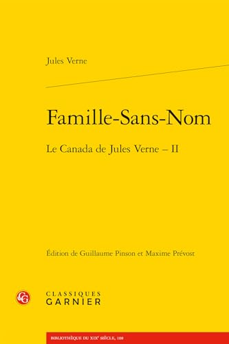 Famille-sans-nom: Le Canada De Jules Verne - II (Bibliotheque Du Xixe Siecle, 108) von Classiques Garnier