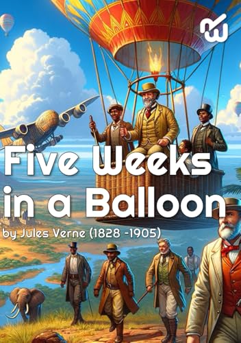 Five Weeks in a Balloon by Jules Verne. Orinally translated by William Lack-land: Five Weeks in a Balloon by Jules Verne. Orinally translated by William Lack-land Five Weeks in a Balloon by Jules Verne. Orinally translated by William Lack-land: Five Weeks in a Balloon by Jules Verne. Orinally translated by William Lack-land