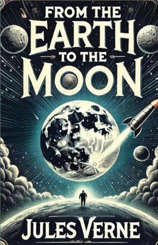 From the Earth to the Moon(Illustrated) von Micheal Smith