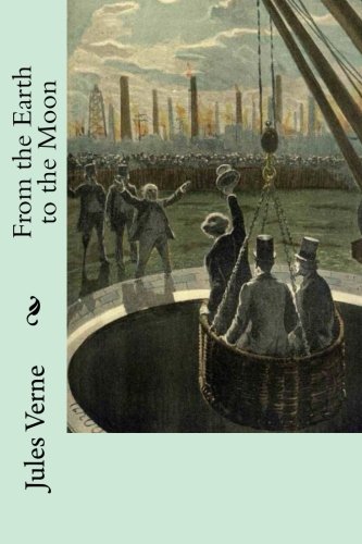 From the Earth to the Moon From the Earth to the Moon von CreateSpace Independent Publishing Platform