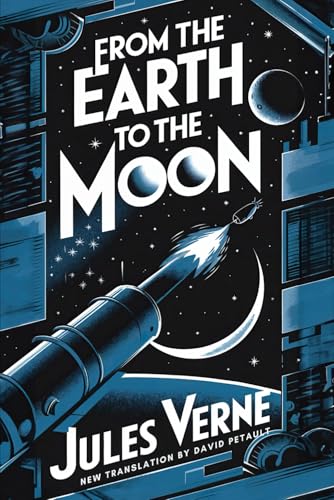 From the Earth to the the moon: A New Translation in Modern Accessible English From the Earth to the the moon: A New Translation in Modern Accessible English von Independently published