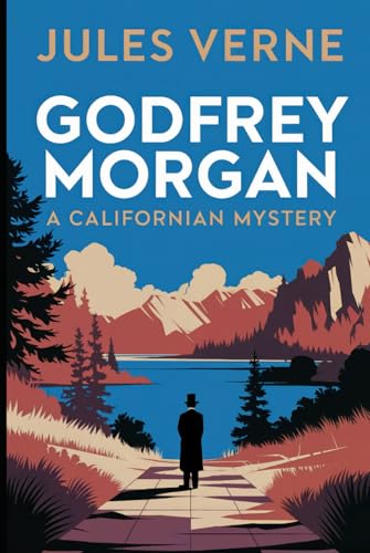 Godfrey Morgan: A Californian Mystery: A New Translation Godfrey Morgan: A Californian Mystery: A New Translation von Independently published