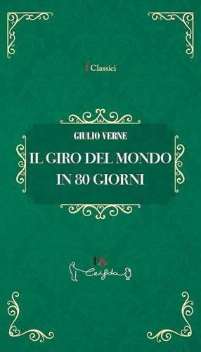 Il giro del mondo in 80 giorni (I classici) von Casa Editrice il Filo di Arianna